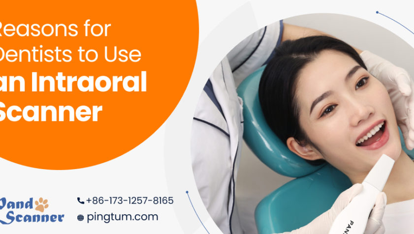 Why Should Dentists Use an Intraoral Scanner?