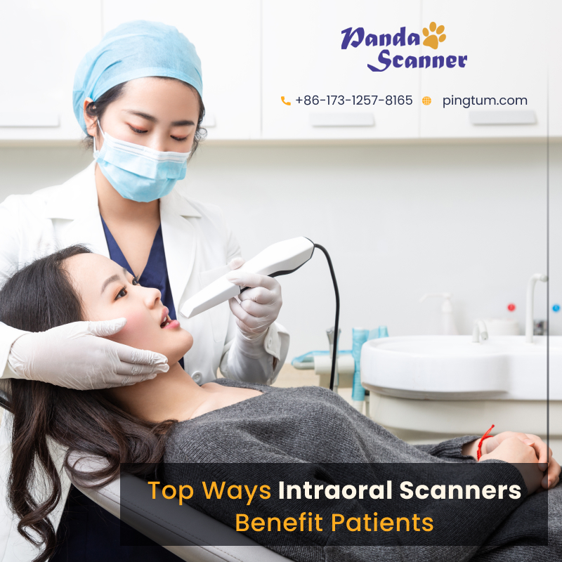 How Intraoral Scanners Help Patients? Top Benefits