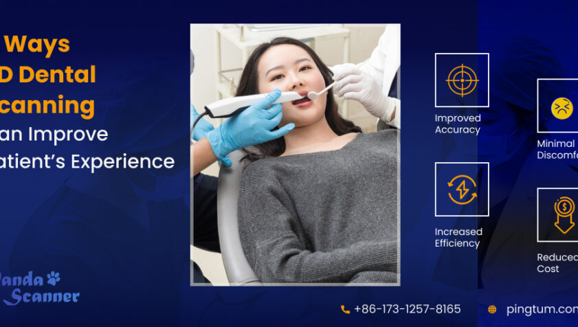 4 Ways 3D Dental Scanning Can Improve Patient’s Experience