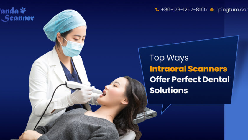 How Can Intraoral Scanners Help to Create Perfect Dental Solutions